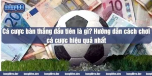 Cá cược bàn thắng đàu tiên