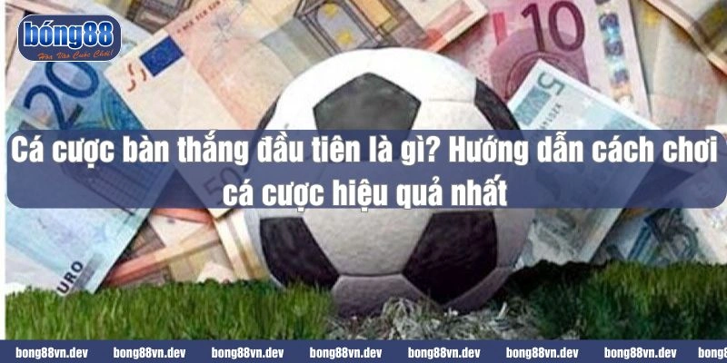 Cá cược bàn thắng đàu tiên