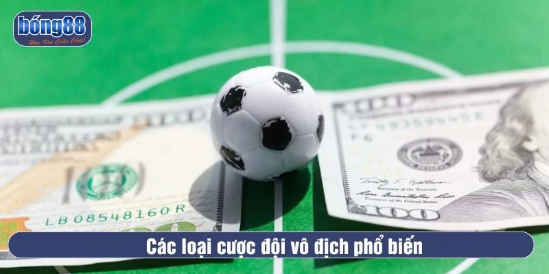 Các loại cá cược đội vô địch trong bóng đá