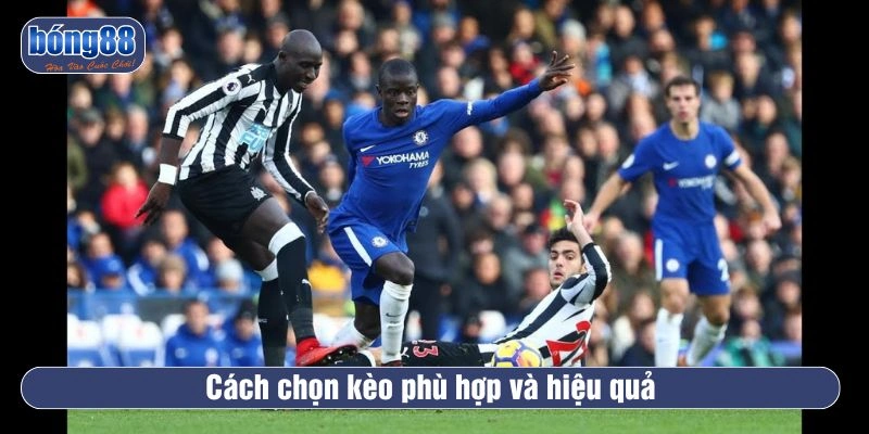 Cách chọn kèo phù hợp và hiệu quả