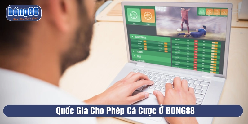Quốc gia được quy định theo điều kiện sử dụng BONG88