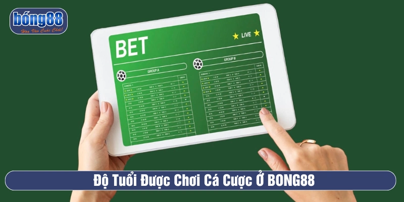 Tuổi của đối tượng tham gia theo điều kiện sử dụng BONG88