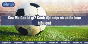 Kèo Ma Cao là gì