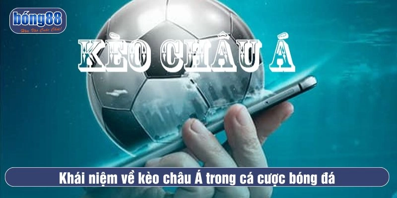 Khái niệm về kèo châu Á trong cá cược bóng đá