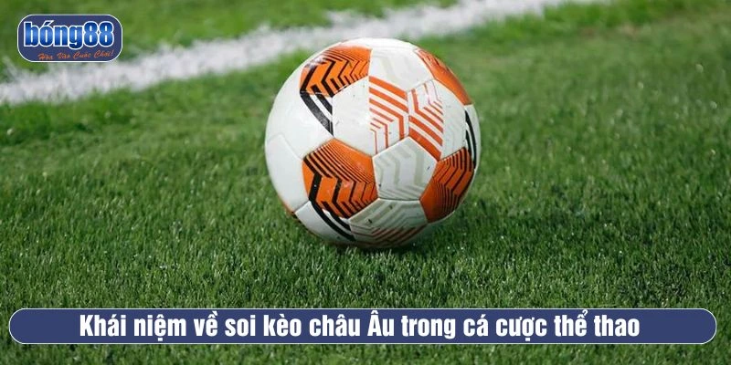 Soi kèo châu Âu trong cá cược thể thao