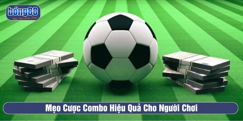 Mẹo cược combo thắng lớn