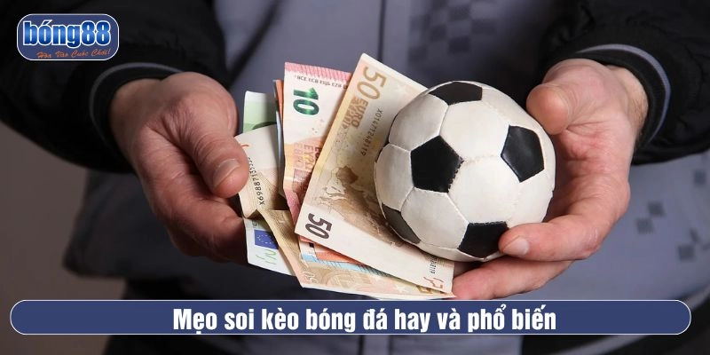 Mẹo soi kèo bóng hay và phổ biến
