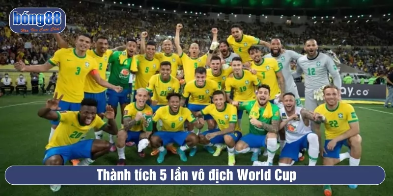 Thành tích 5 lần vô địch world cup 