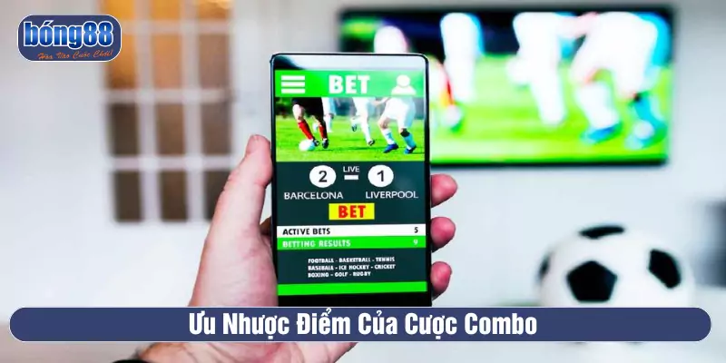 Ưu nhược điểm của cược combo là gì